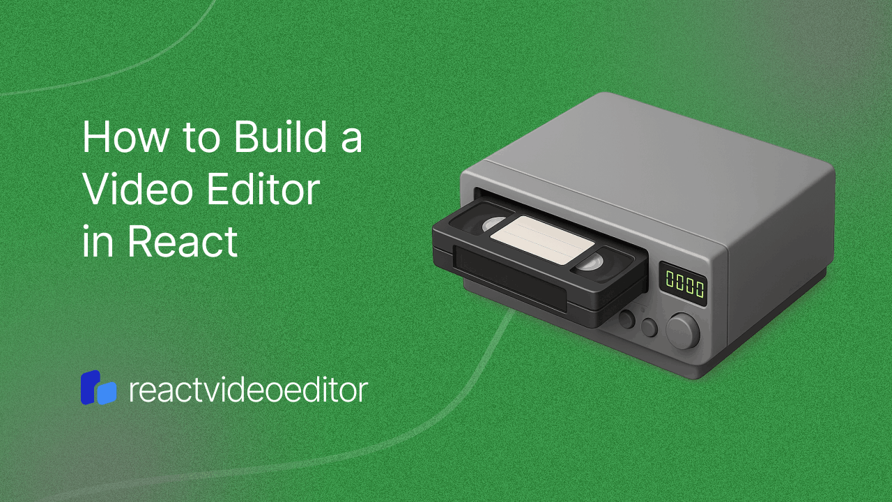 How to Build a Video Editor in React | React Video Editor